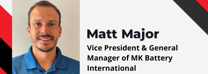 Meet Matthew Major, Vice President & General Manager of MK Battery International